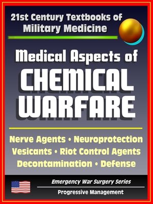 cover image of 21st Century Textbooks of Military Medicine--Medical Aspects of Chemical Warfare--Nerve Agents, Incapacitating Agents, Riot Control, Toxins, Defense, Decontamination (Emergency War Surgery Series)